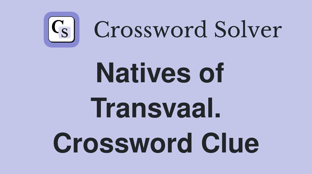 Natives of Transvaal. Crossword Clue