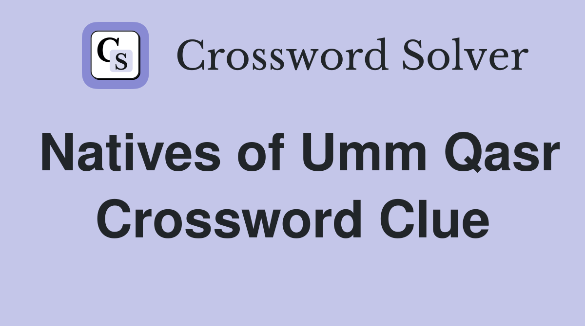 Natives of Umm Qasr Crossword Clue