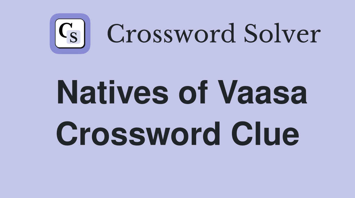 Natives of Vaasa Crossword Clue