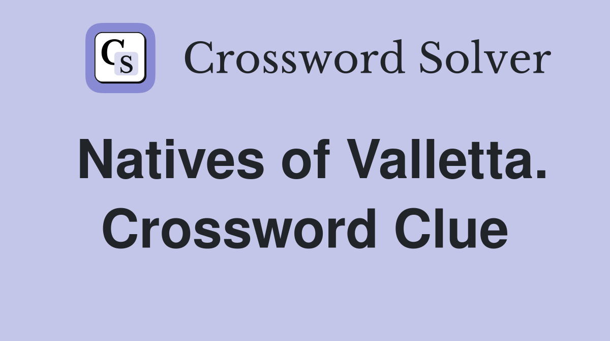 Natives of Valletta. Crossword Clue