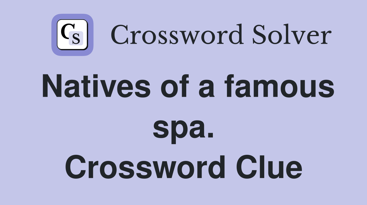 Natives of a famous spa. Crossword Clue