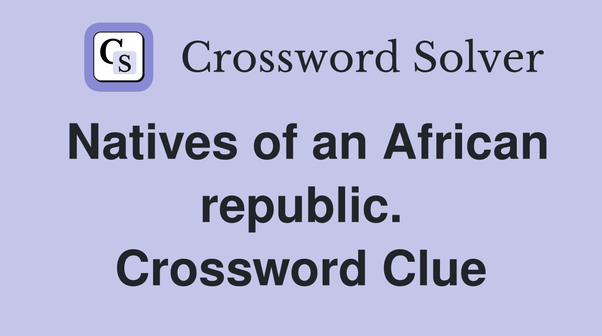 Natives of an African republic. Crossword Clue