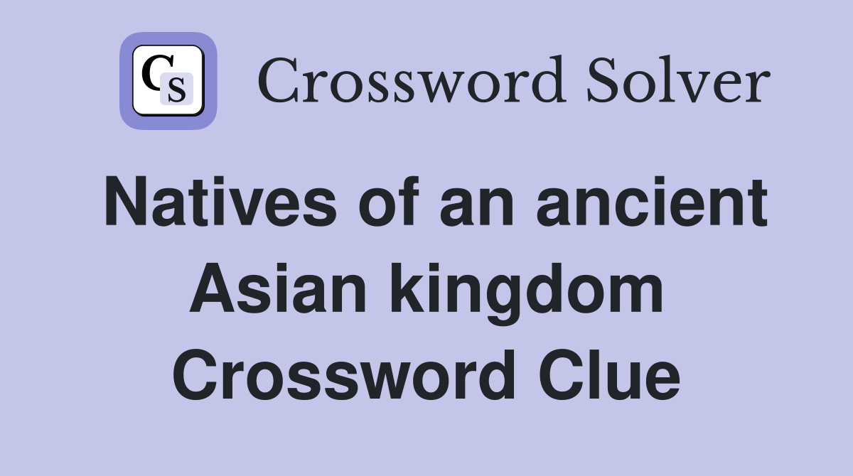 Natives of an ancient Asian kingdom Crossword Clue