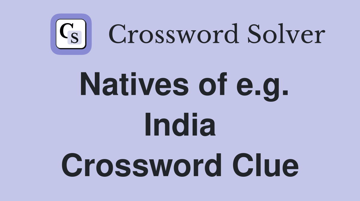 Natives of e.g. India Crossword Clue