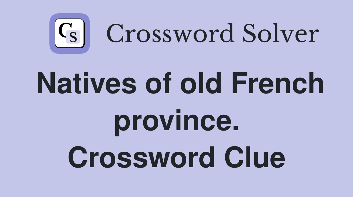 Natives of old French province. Crossword Clue