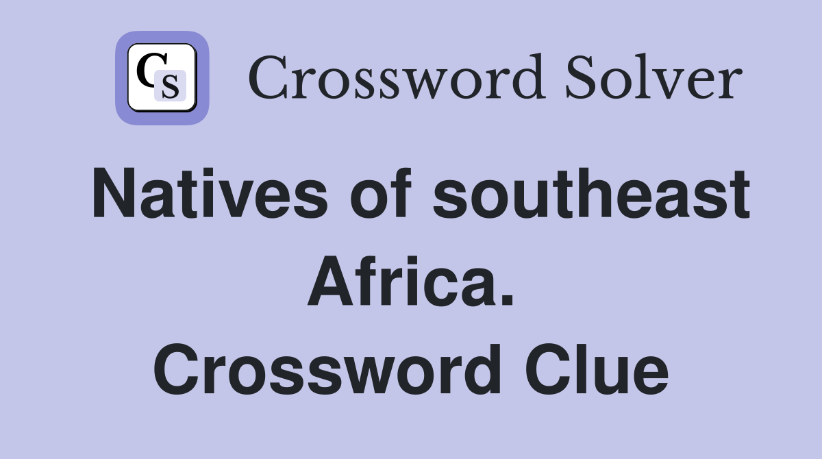 Natives of southeast Africa. Crossword Clue