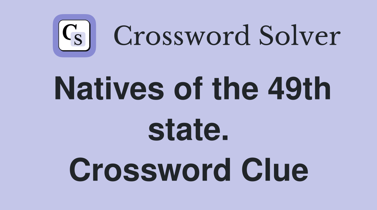 Natives of the 49th state. Crossword Clue