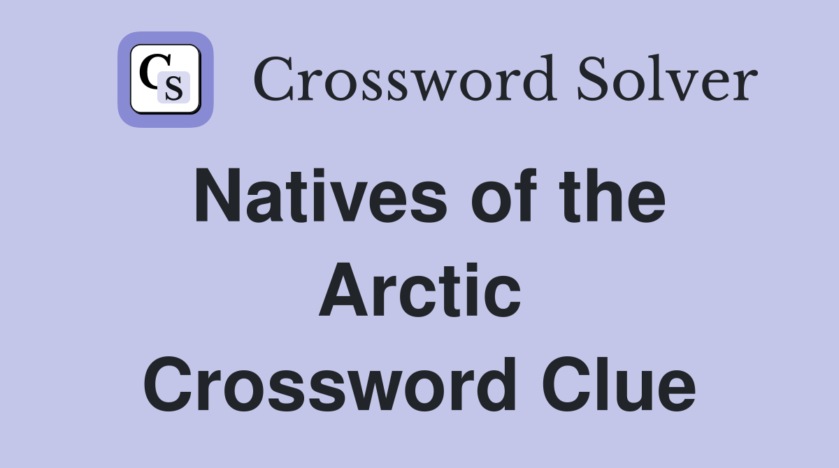 Natives of the Arctic Crossword Clue