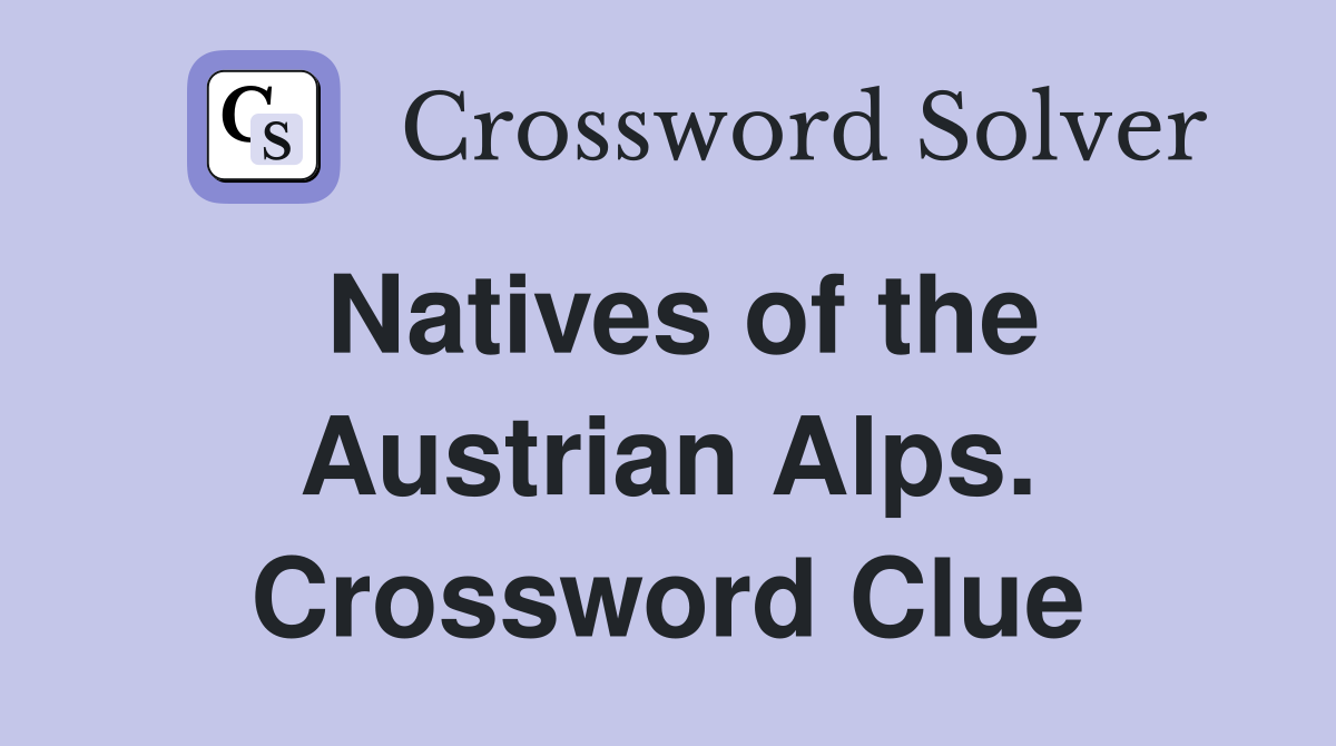 Natives of the Austrian Alps. Crossword Clue