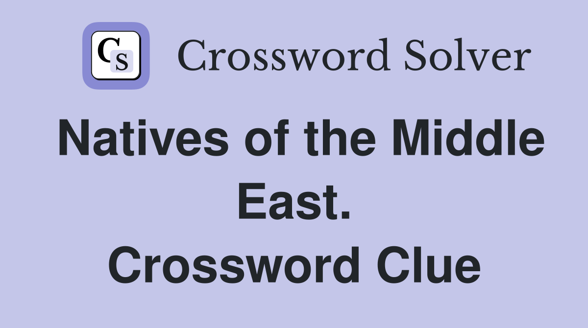 Natives of the Middle East. Crossword Clue