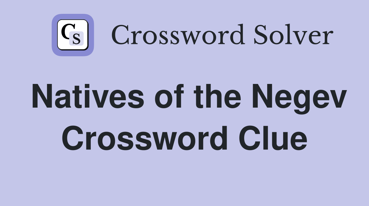Natives of the Negev Crossword Clue