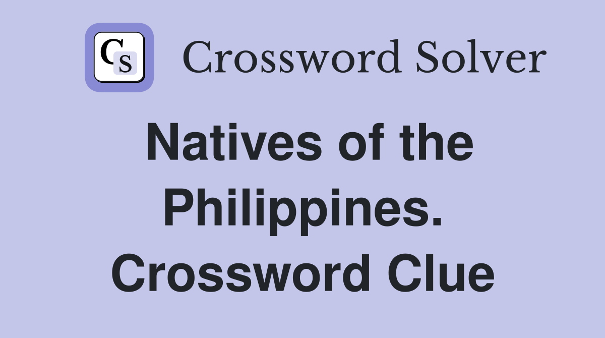 Natives of the Philippines. Crossword Clue