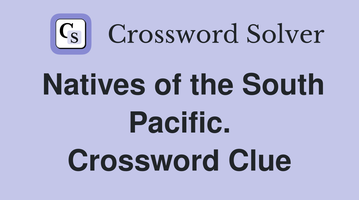 Natives of the South Pacific. Crossword Clue