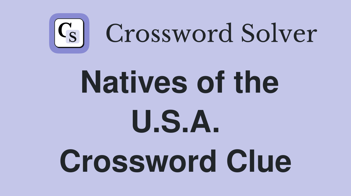 Natives of the U.S.A. Crossword Clue