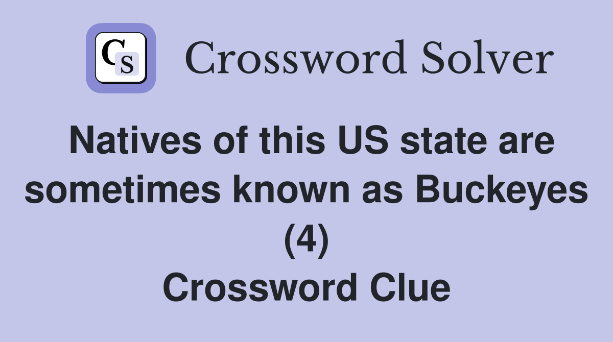 Natives of this US state are sometimes known as Buckeyes (4) Crossword Clue