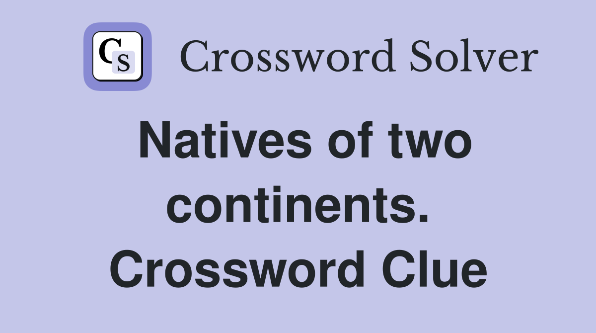 Natives of two continents. Crossword Clue