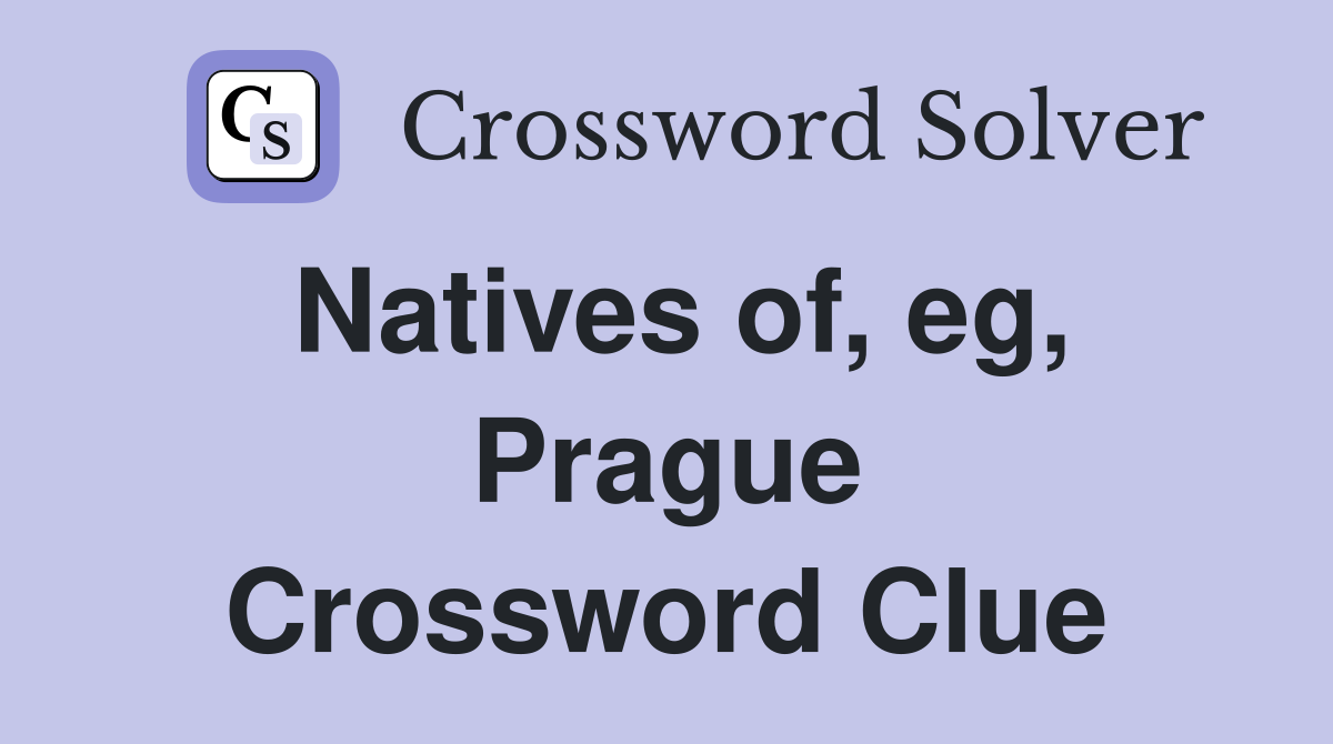 Natives of, eg, Prague Crossword Clue