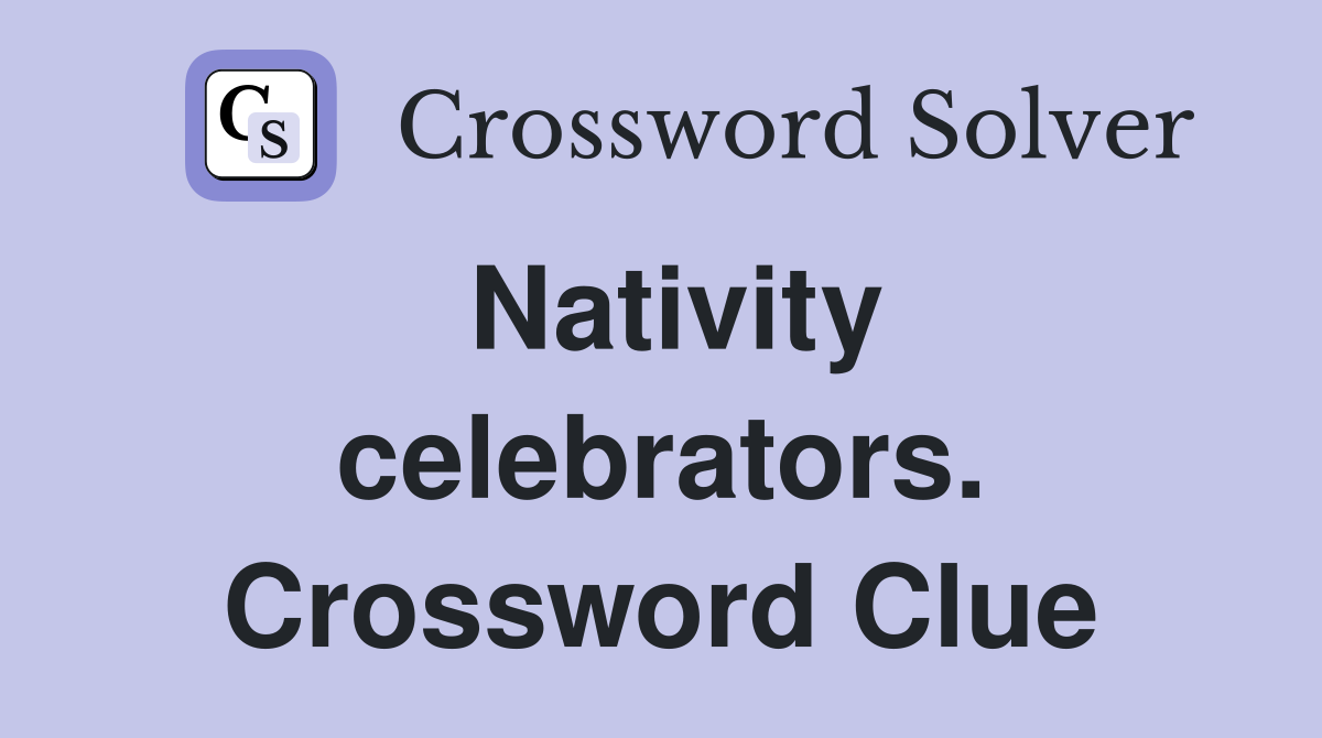 Nativity celebrators. Crossword Clue