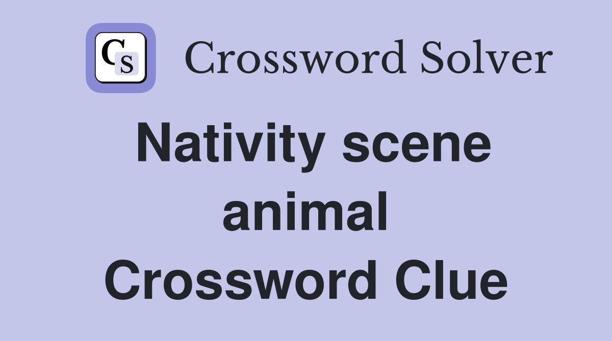 Nativity scene animal Crossword Clue
