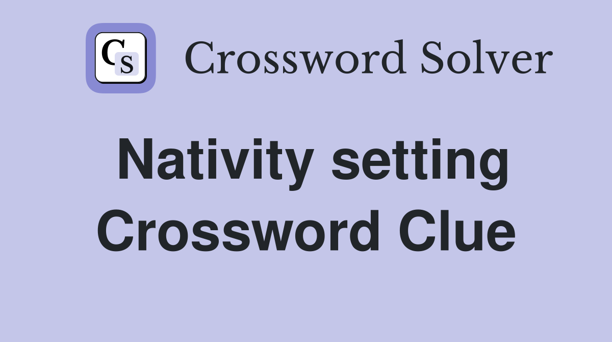Nativity setting Crossword Clue
