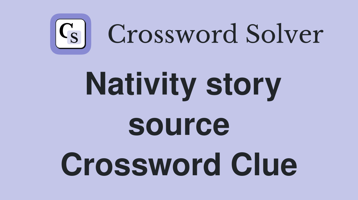 Nativity story source Crossword Clue