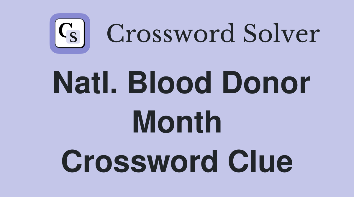 Natl. Blood Donor Month Crossword Clue