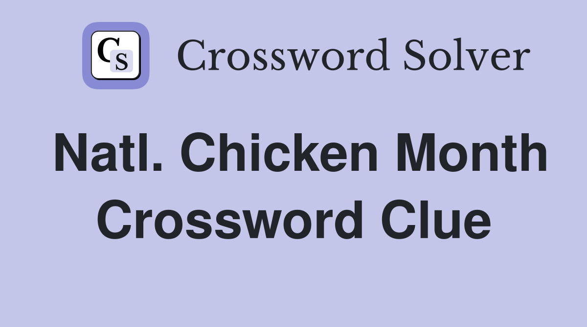Natl. Chicken Month Crossword Clue