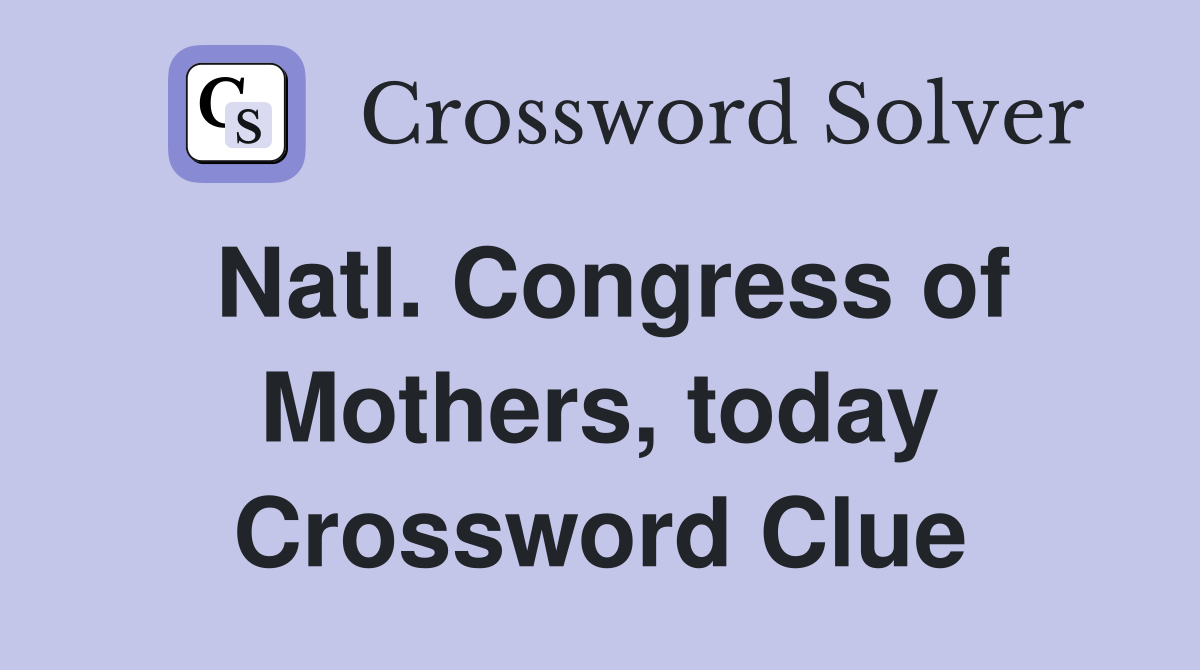 Natl. Congress of Mothers, today Crossword Clue