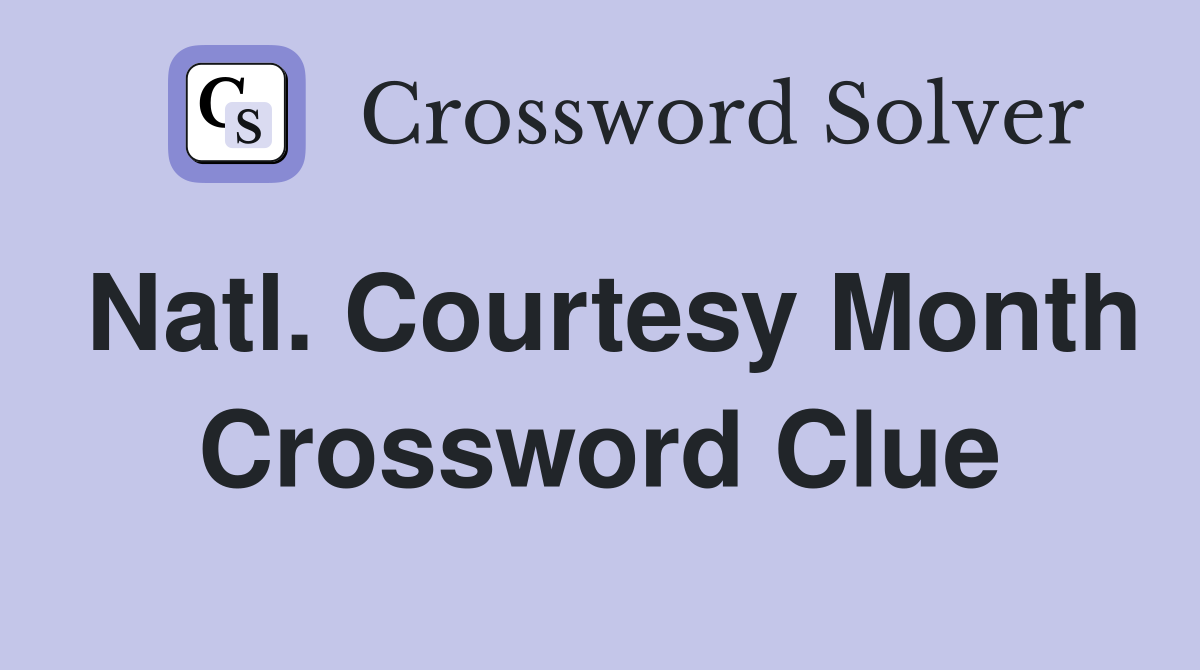 Natl. Courtesy Month Crossword Clue