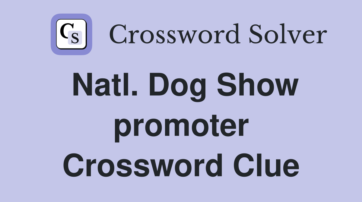 Natl. Dog Show promoter Crossword Clue