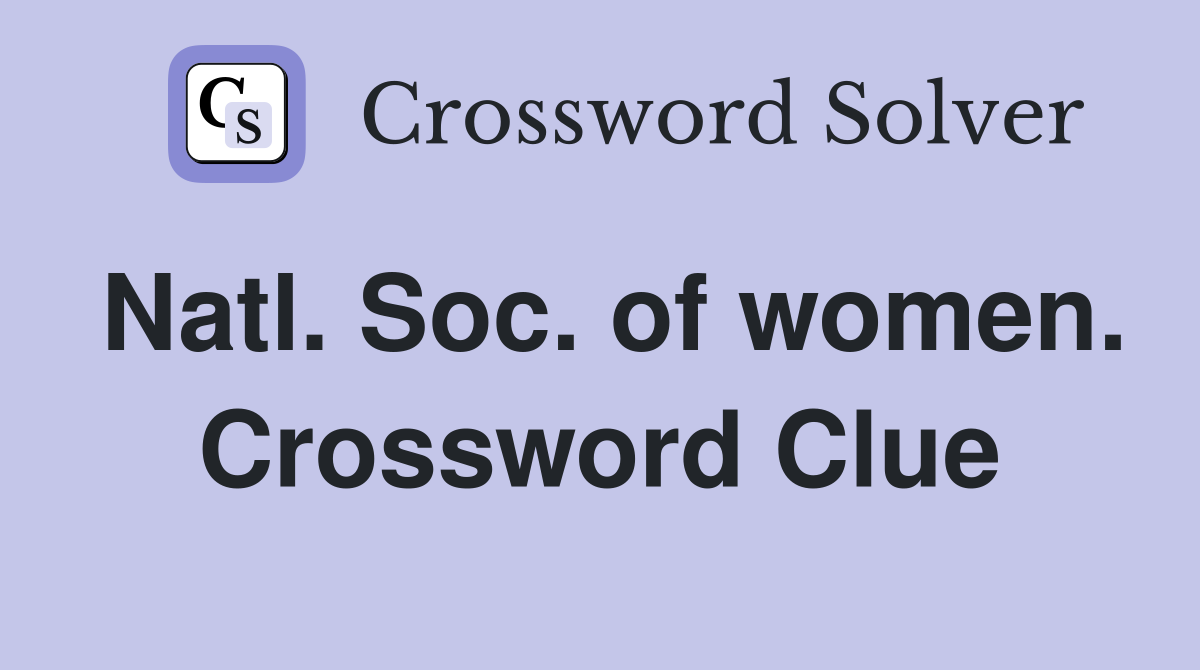Natl. Soc. of women. Crossword Clue