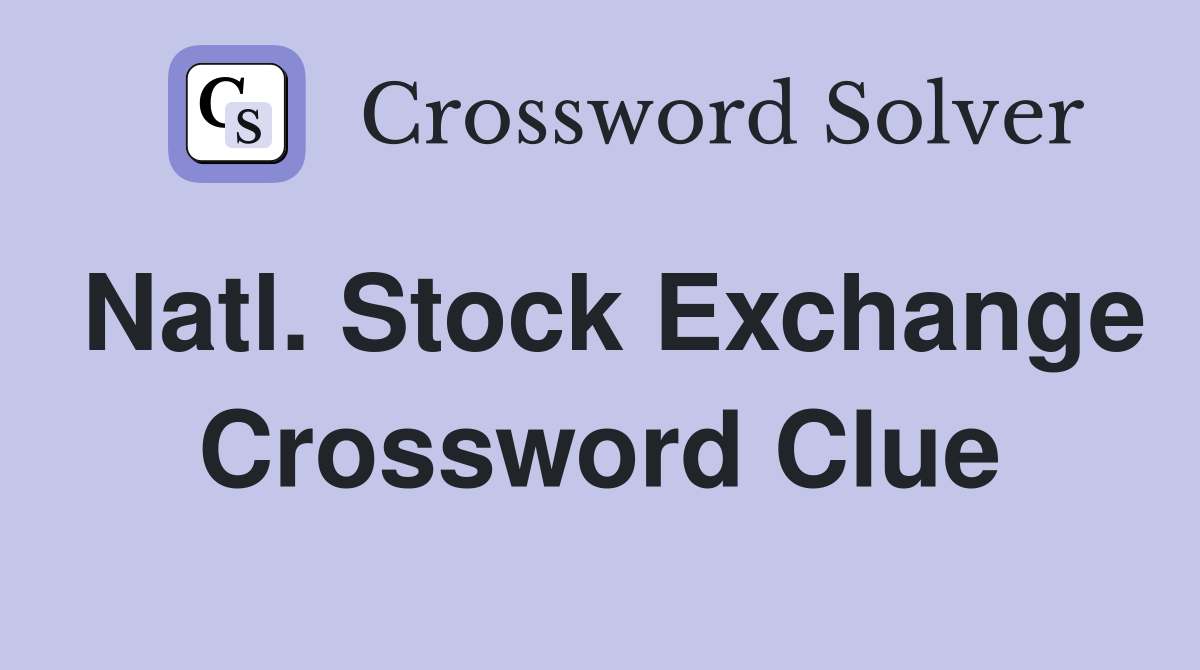 Natl. Stock Exchange Crossword Clue