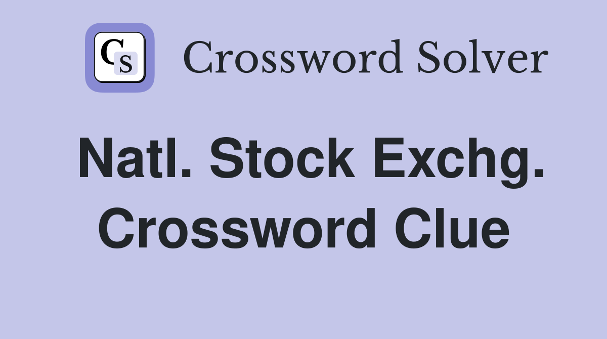Natl. Stock Exchg. Crossword Clue