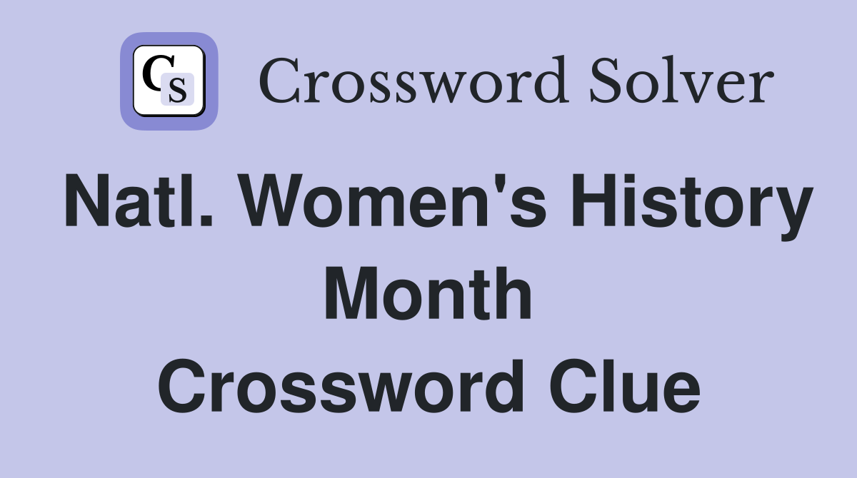 Natl. Women's History Month Crossword Clue