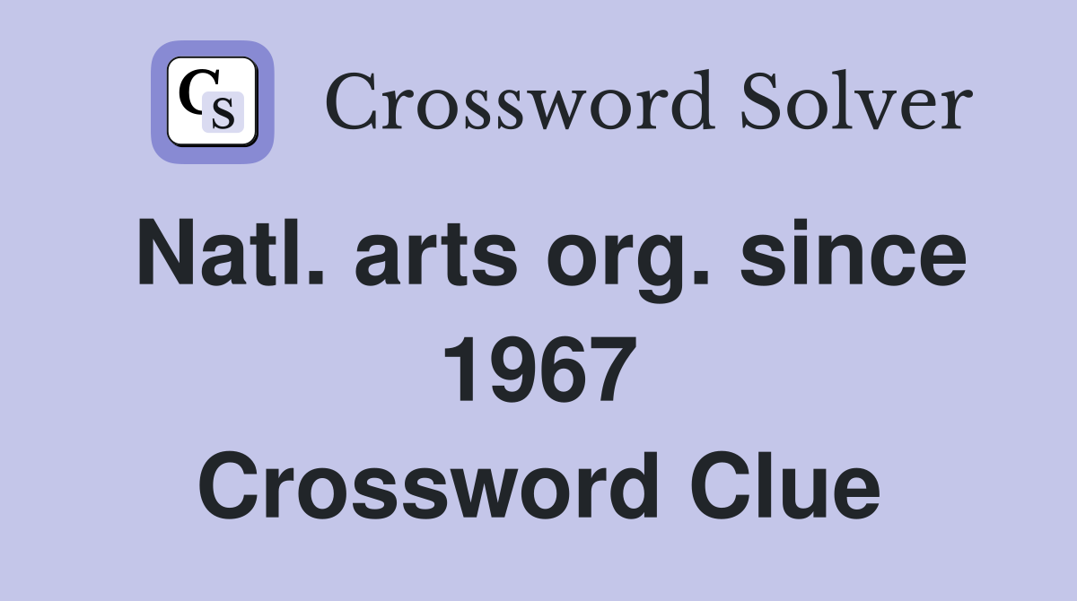 Natl. arts org. since 1967 Crossword Clue