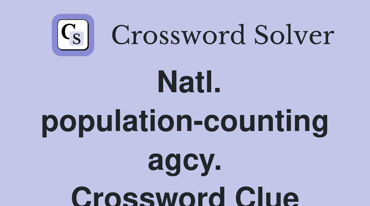 Natl. population-counting agcy. Crossword Clue
