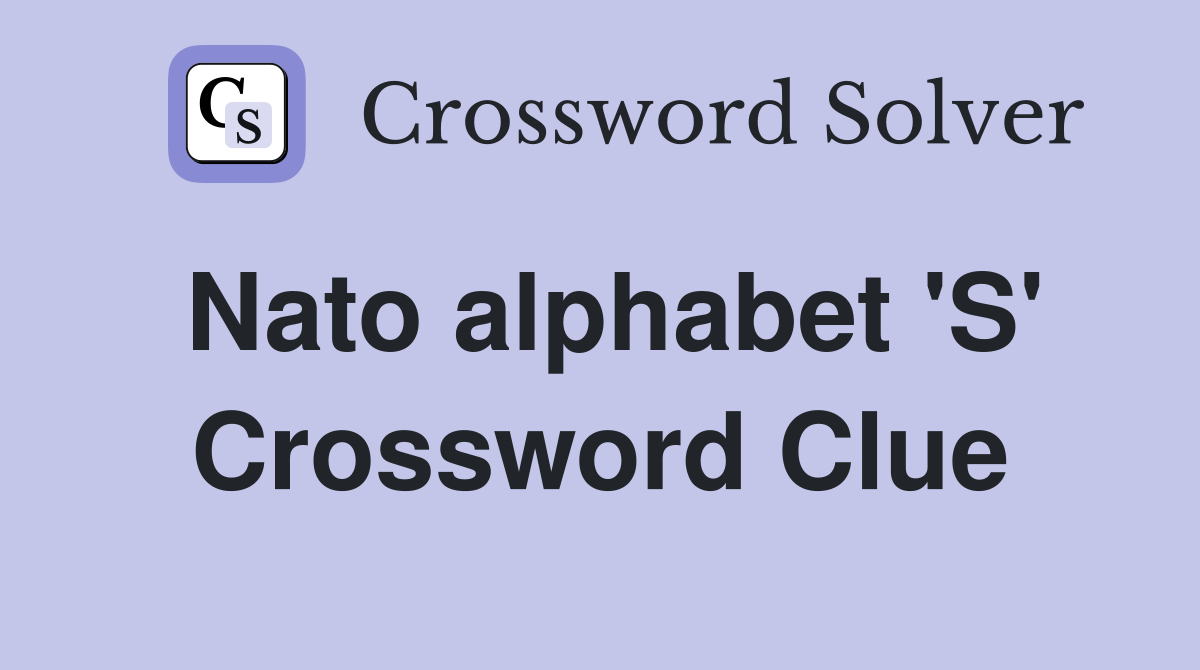 Nato alphabet 'S' Crossword Clue