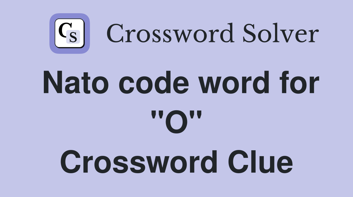 Nato code word for "O" Crossword Clue