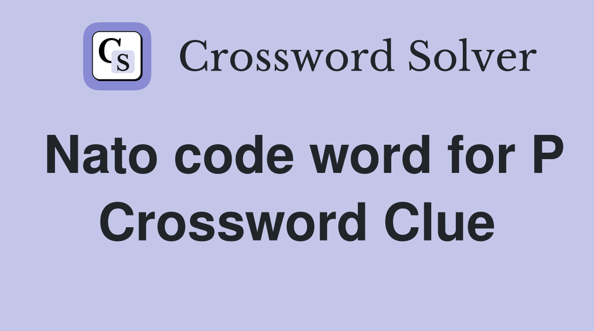 Nato code word for P Crossword Clue