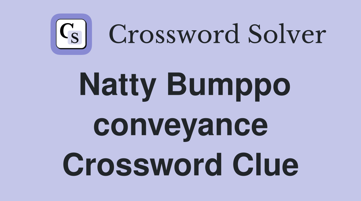 Natty Bumppo conveyance Crossword Clue