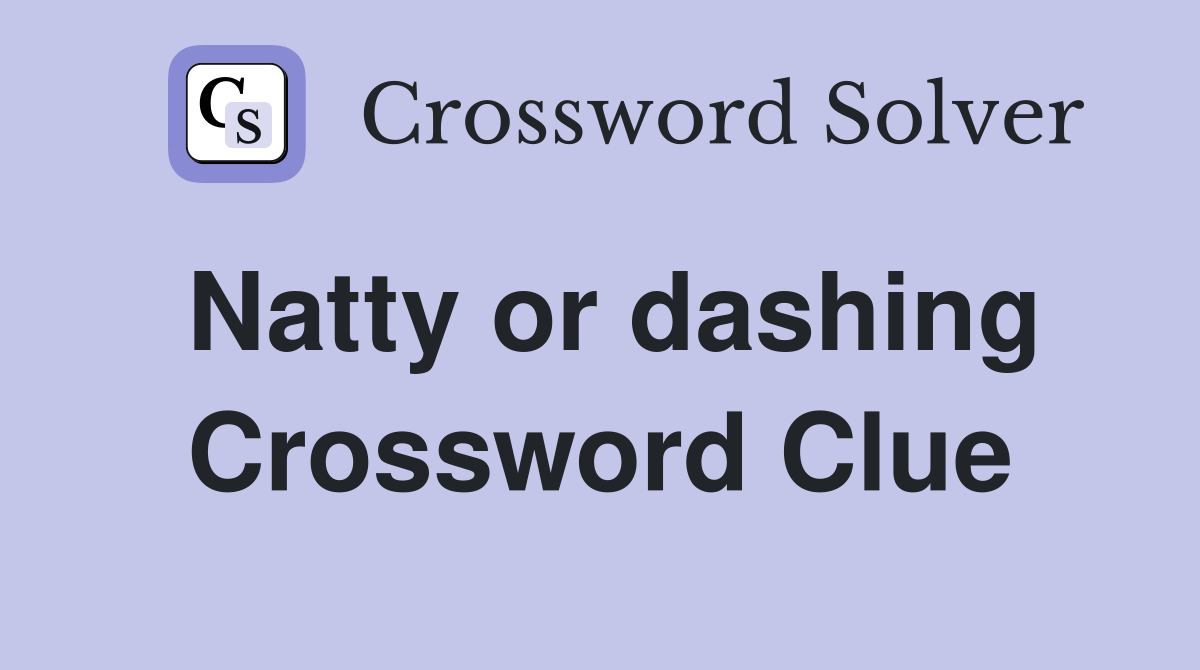 Natty or dashing Crossword Clue