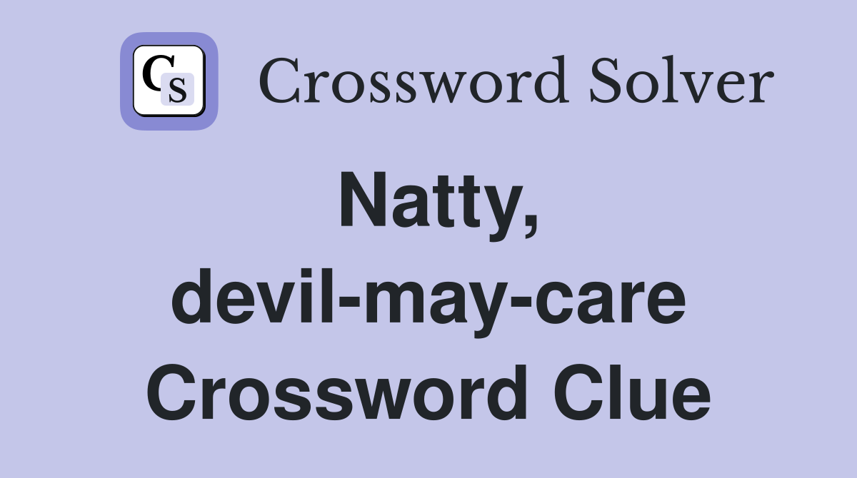Natty, devil-may-care Crossword Clue