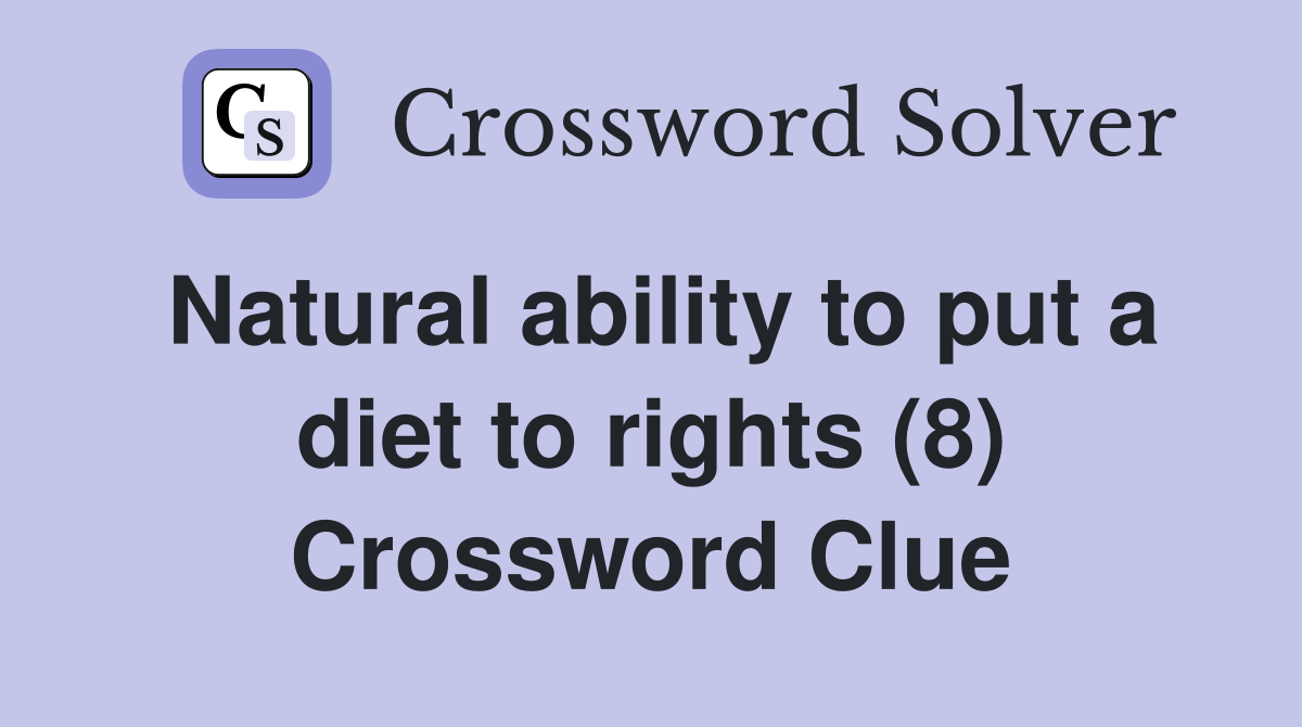 Natural ability to put a diet to rights (8) Crossword Clue