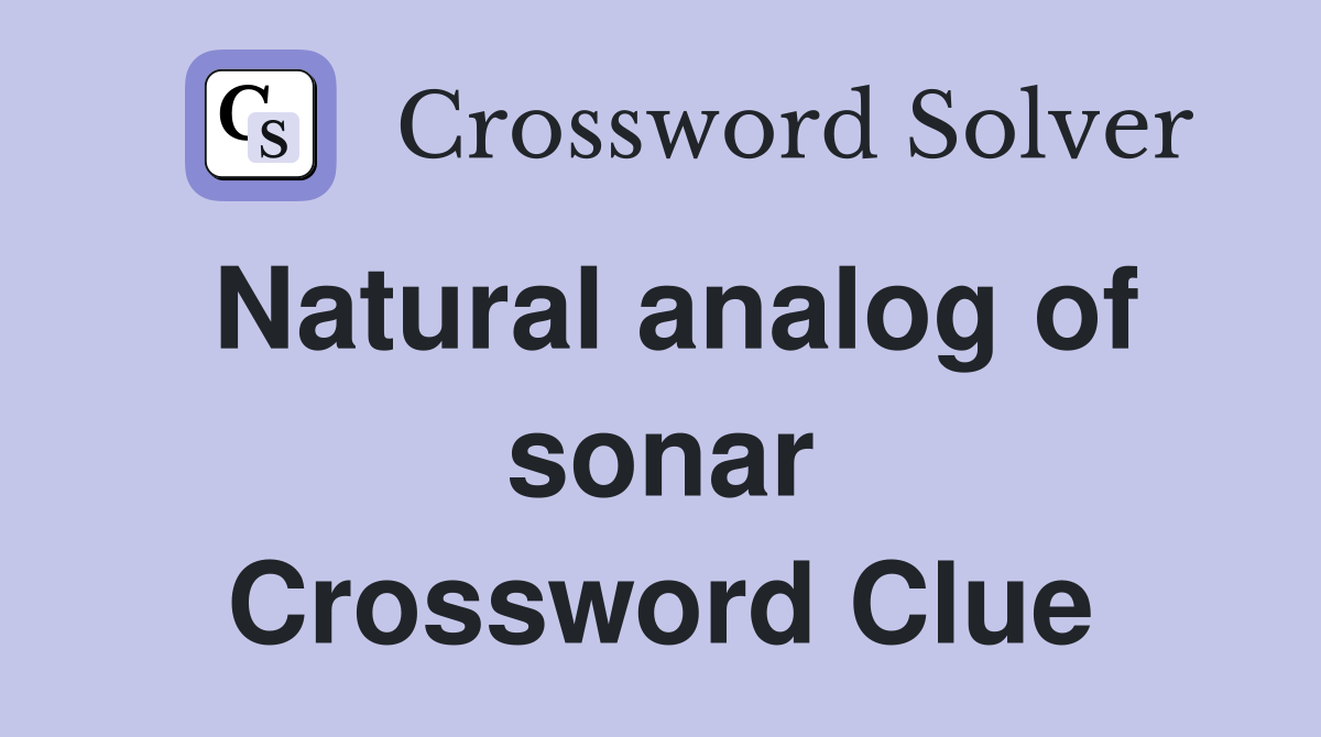 Natural analog of sonar Crossword Clue