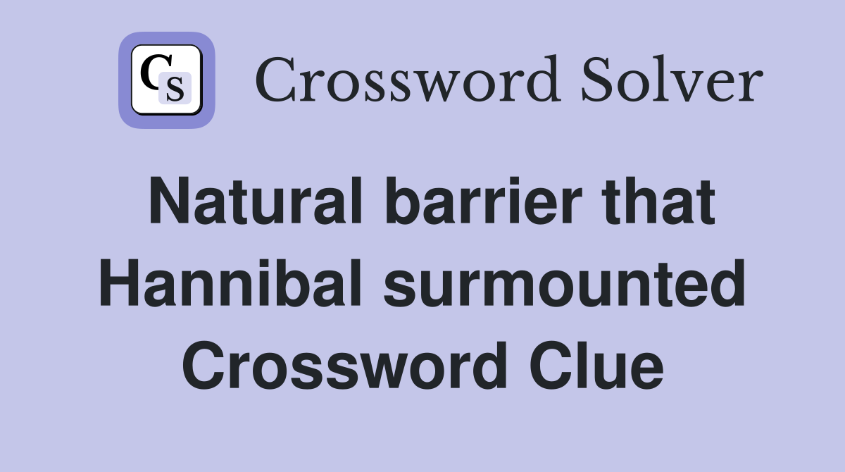 Natural barrier that Hannibal surmounted Crossword Clue