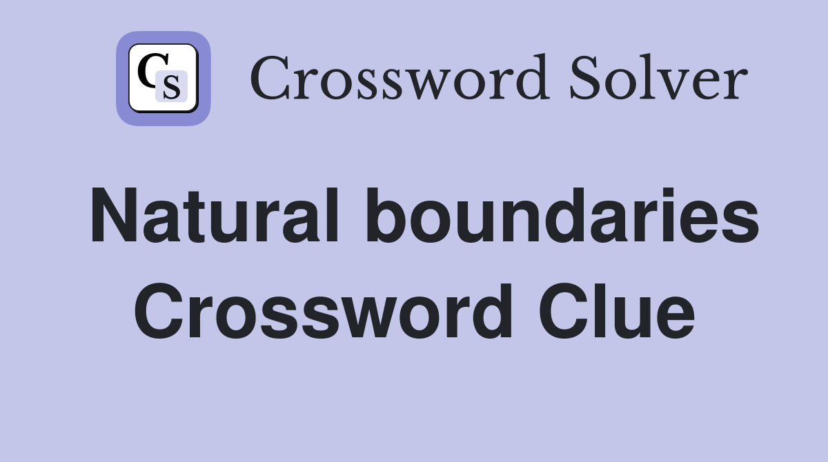 Natural boundaries Crossword Clue