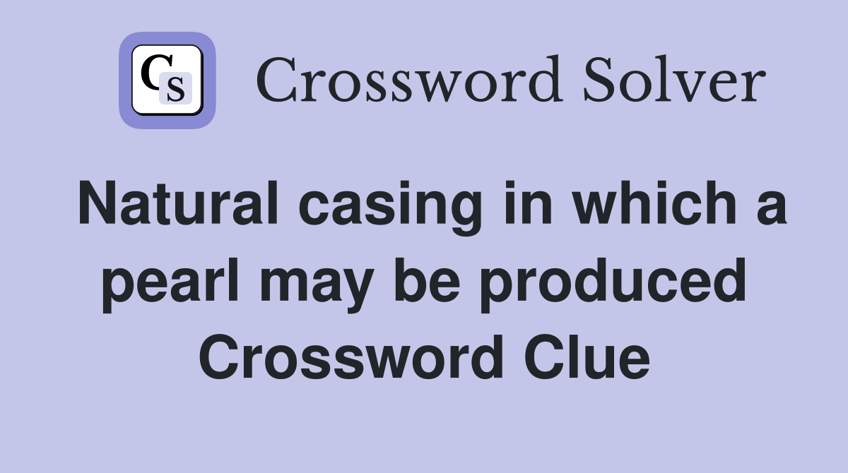 Natural casing in which a pearl may be produced Crossword Clue