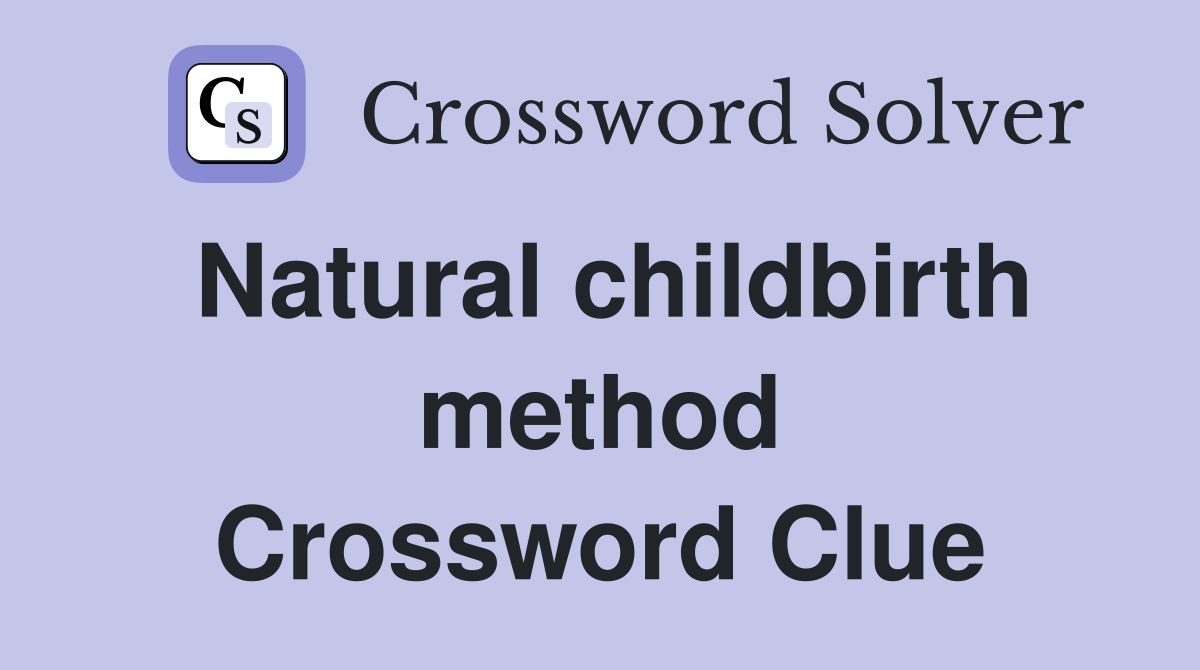 Natural childbirth method Crossword Clue