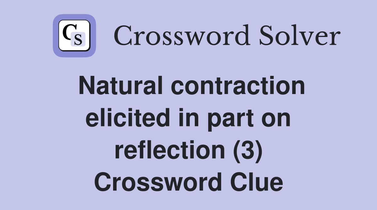 Natural contraction elicited in part on reflection (3) Crossword Clue