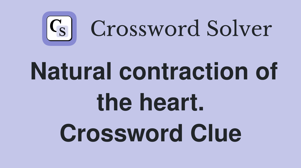 Natural contraction of the heart. Crossword Clue